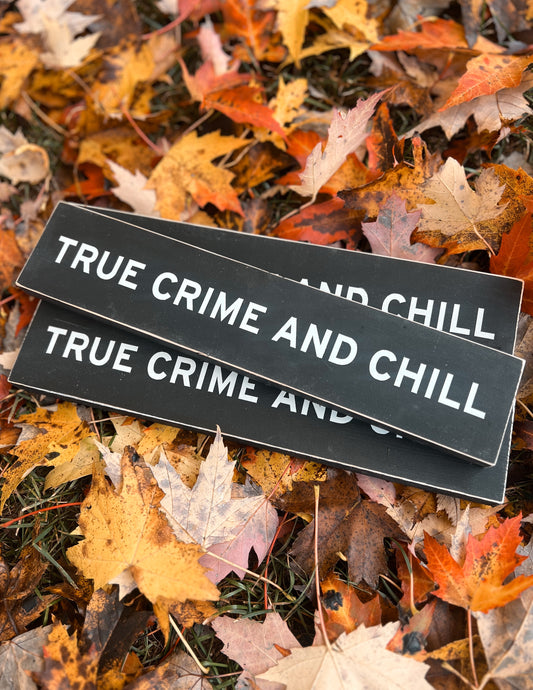 True Crime and Chill Sign